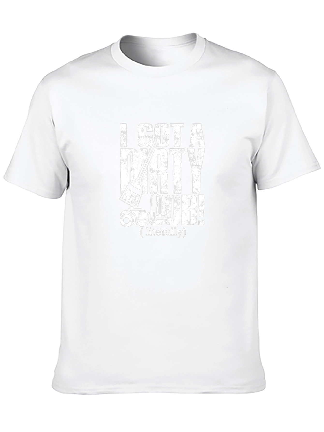 Dirty Job T-Shirt - Funny Cleaning Humor Tee