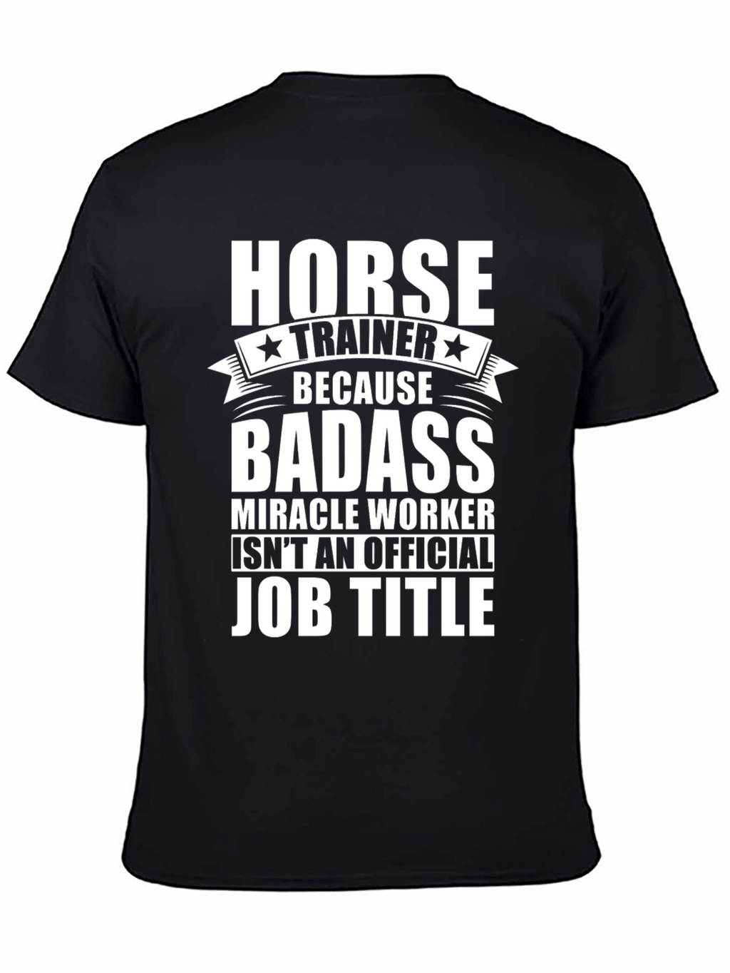 Horse Trainer Badass Job Title Graphic Tee
