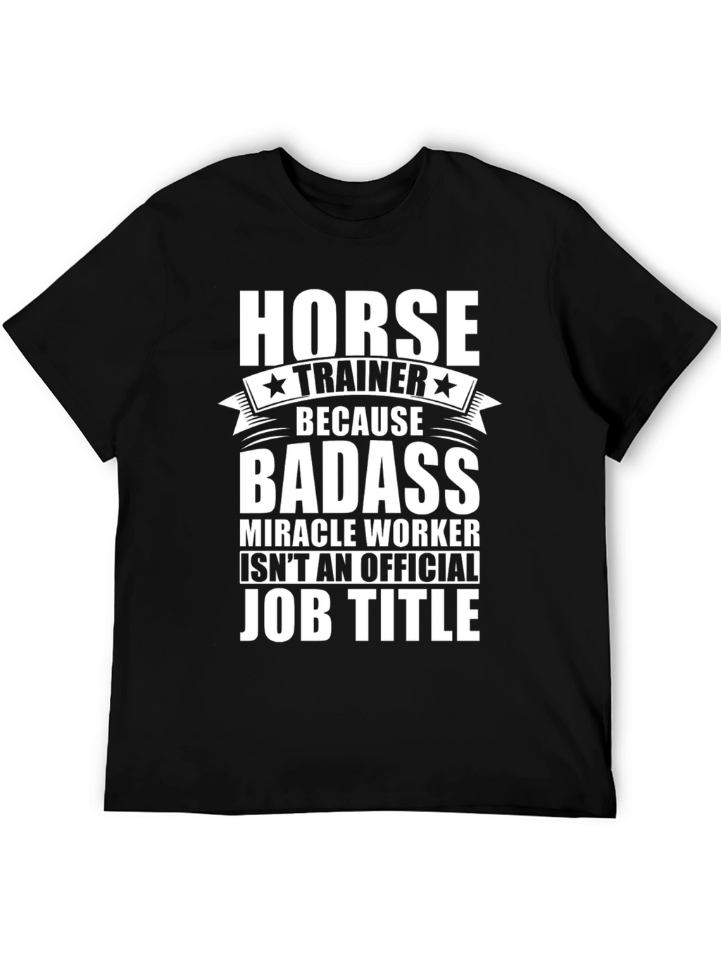 Horse Trainer Badass Job Title Graphic Tee