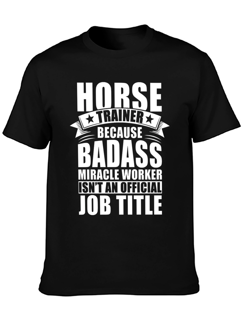 Horse Trainer Badass Job Title Graphic Tee