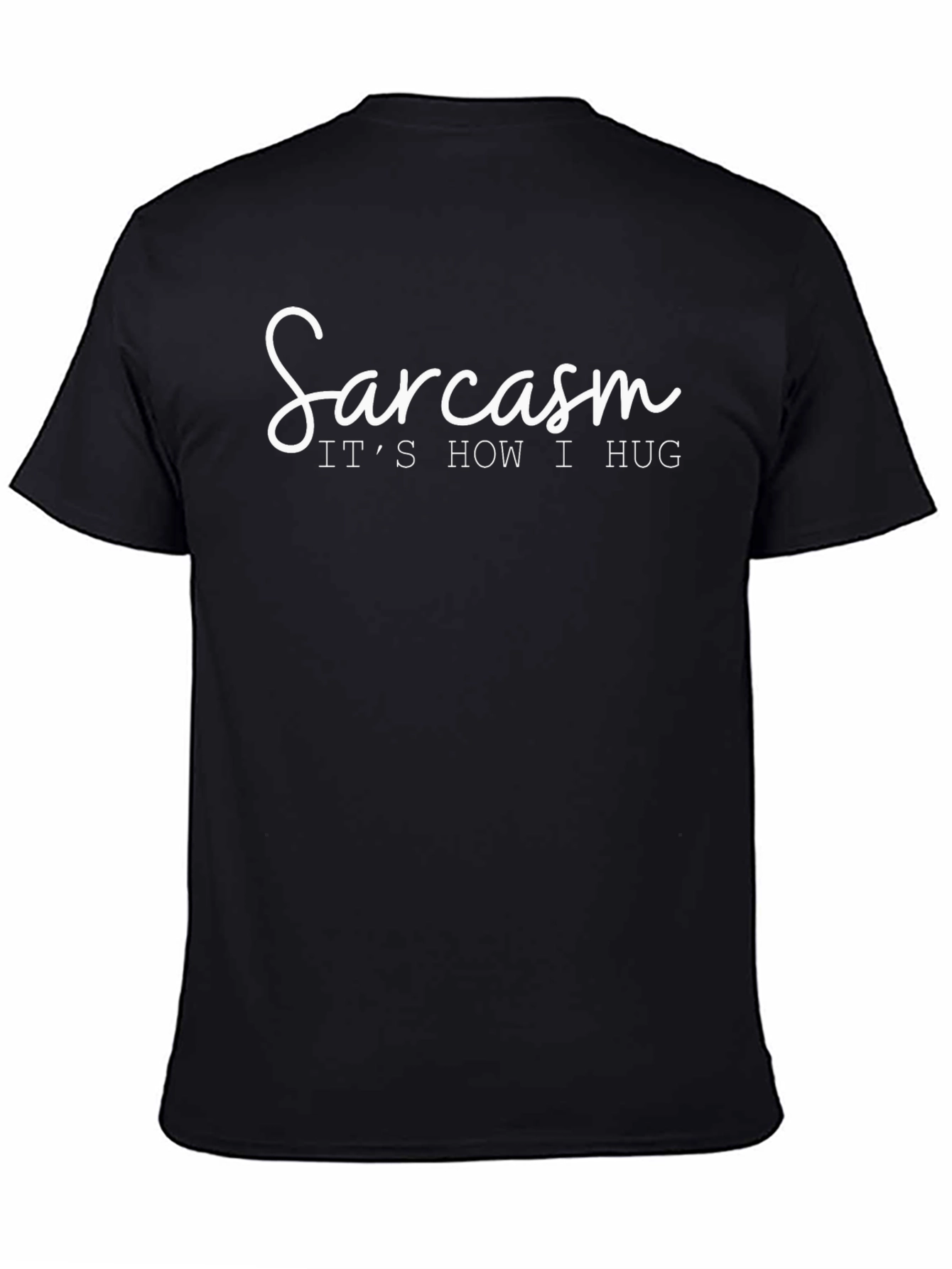 Sarcasm: Its How I Hug T-Shirt