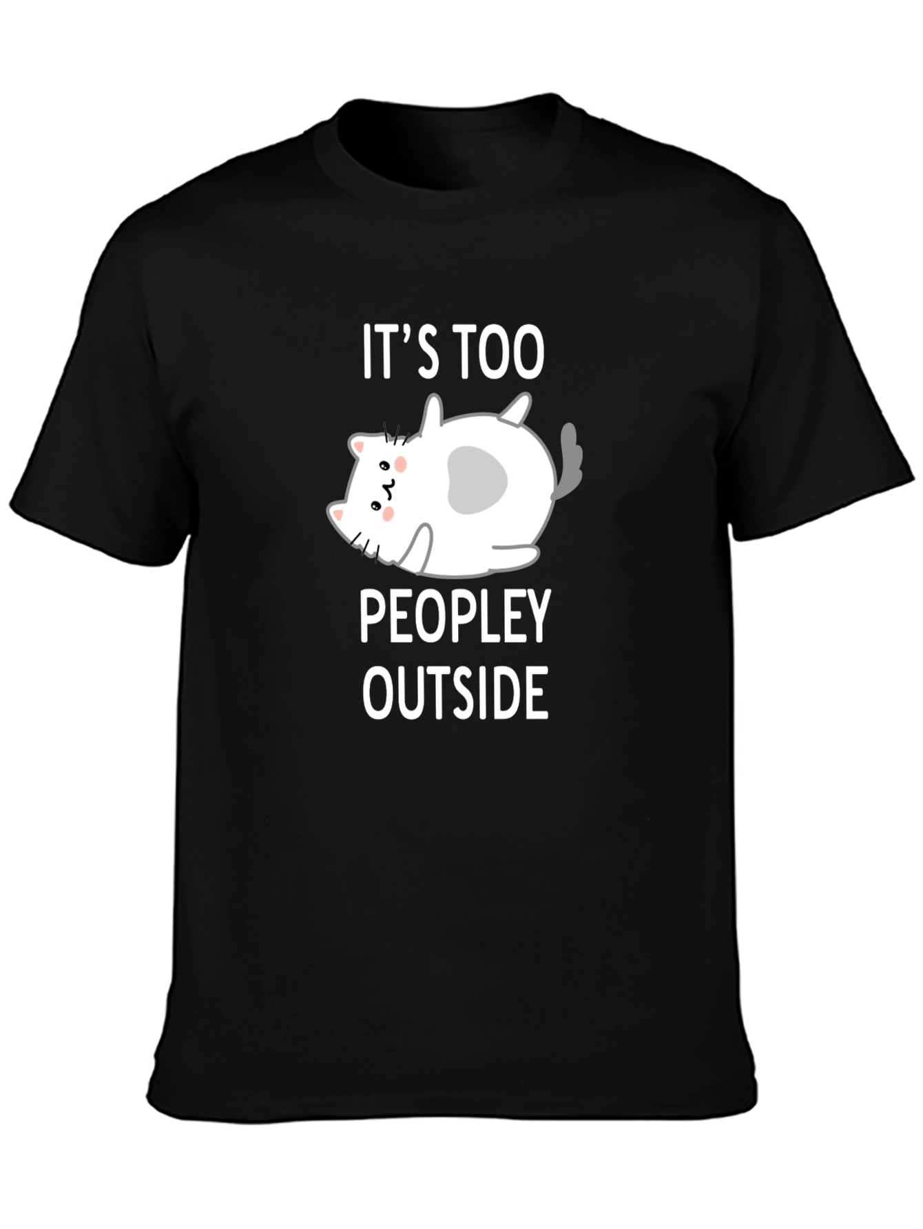 Funny Cat Lover T-Shirt - Its Too Peopley Outside