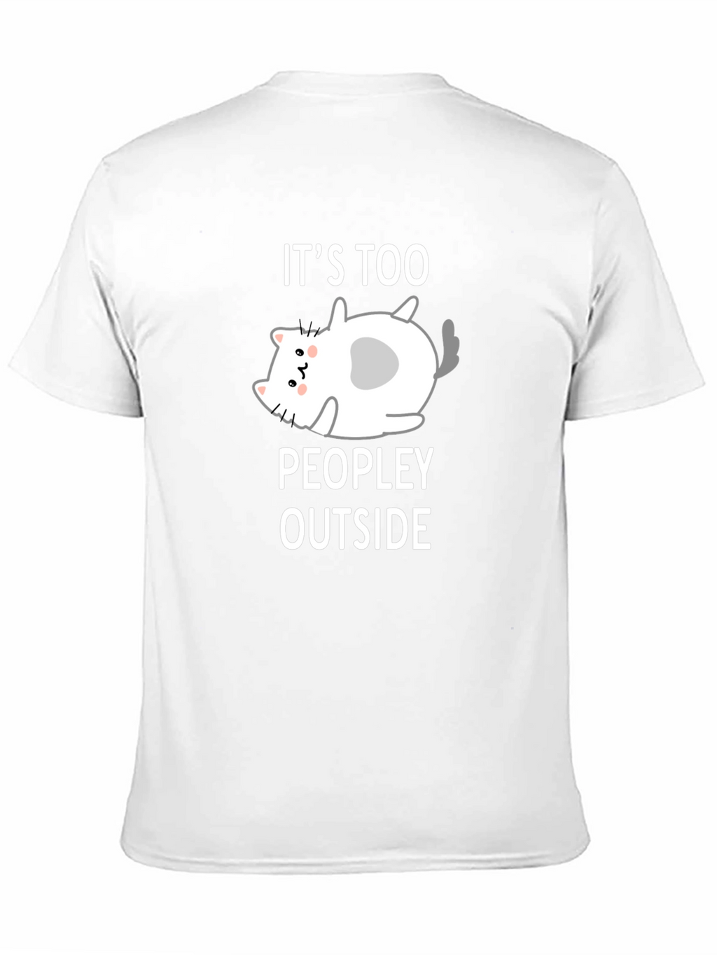 Funny Cat Lover T-Shirt - Its Too Peopley Outside