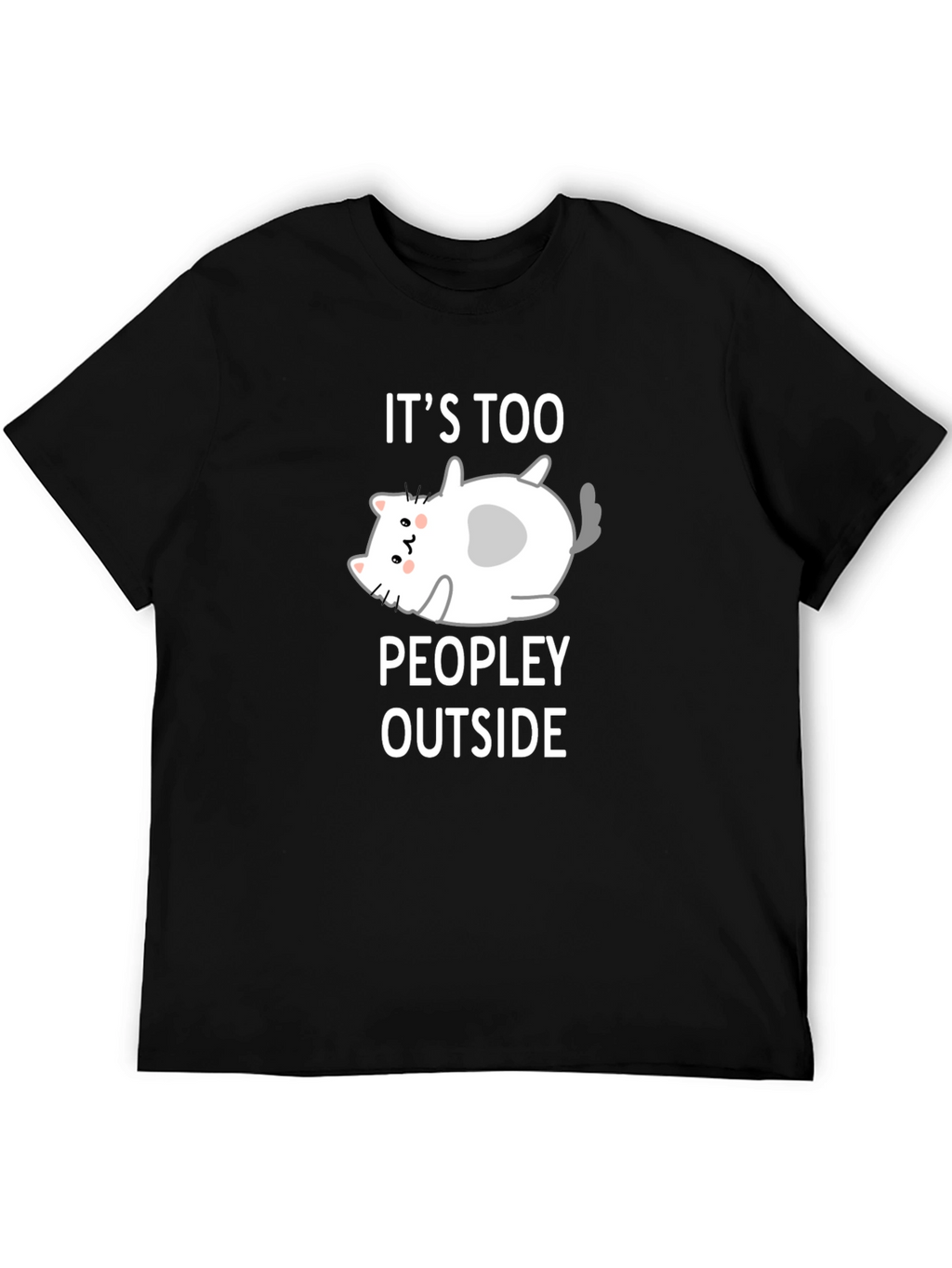 Funny Cat Lover T-Shirt - Its Too Peopley Outside