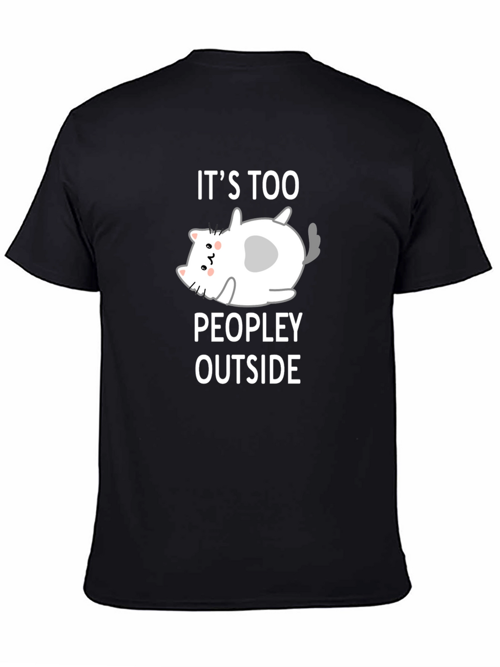 Funny Cat Lover T-Shirt - Its Too Peopley Outside