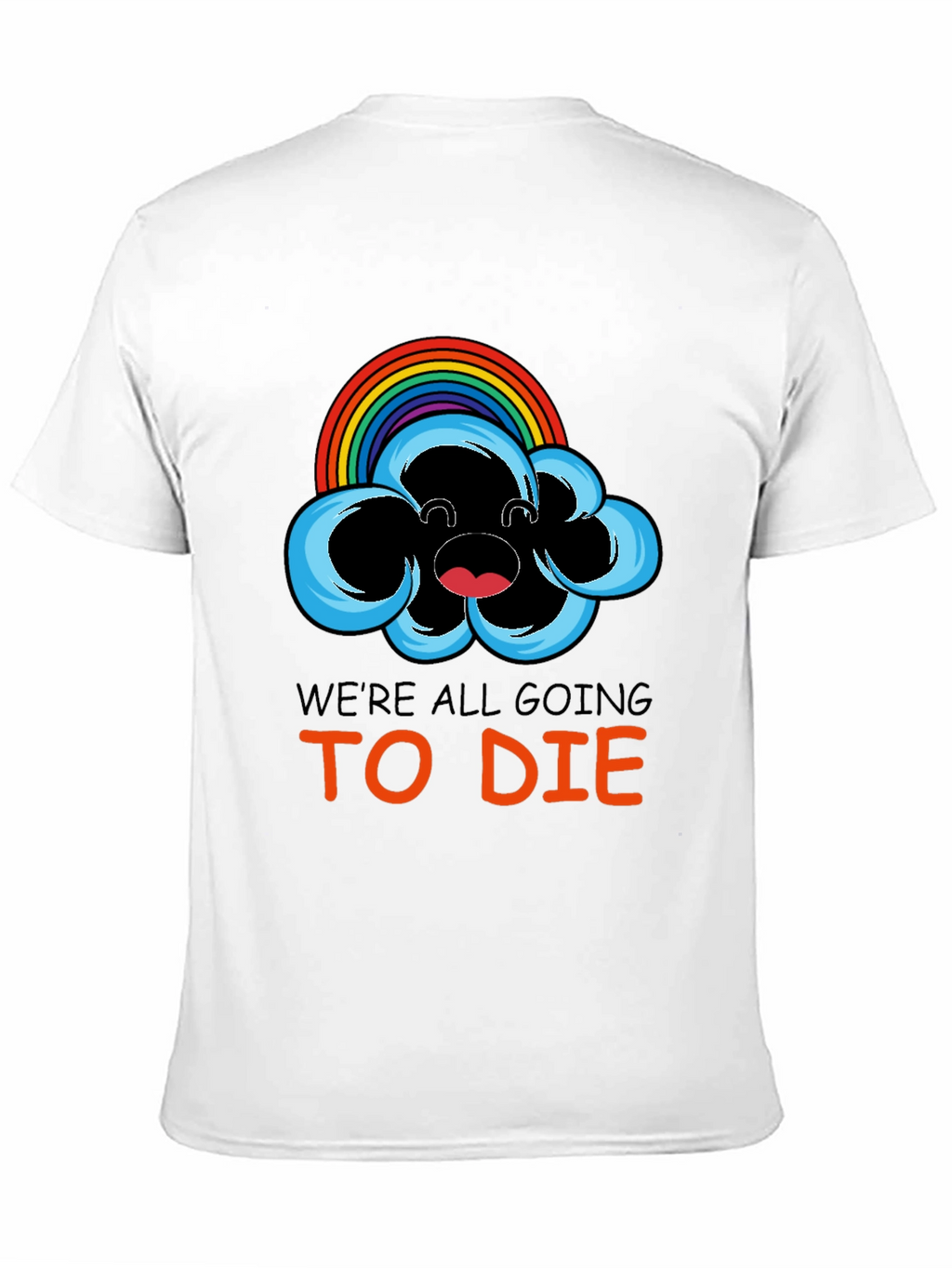 Were All Going To Die Rainbow Cloud Graphic Tee