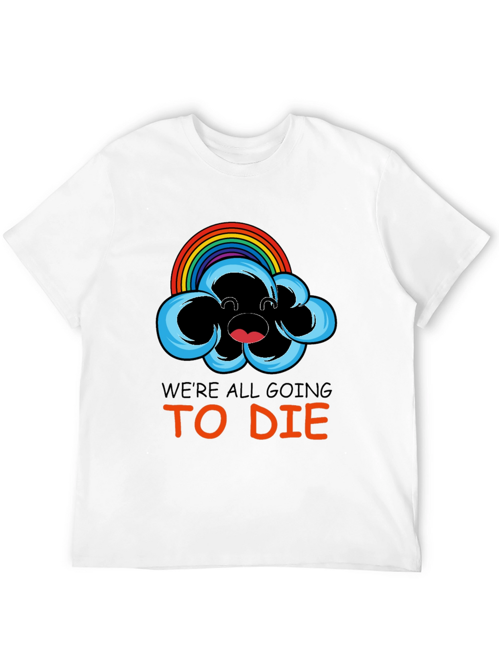 Were All Going To Die Rainbow Cloud Graphic Tee