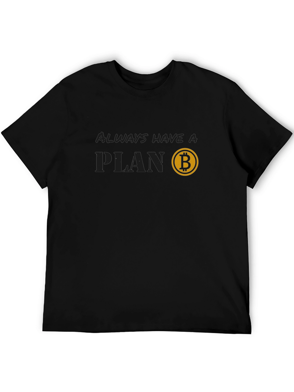Always Have a Plan Bitcoin T-Shirt