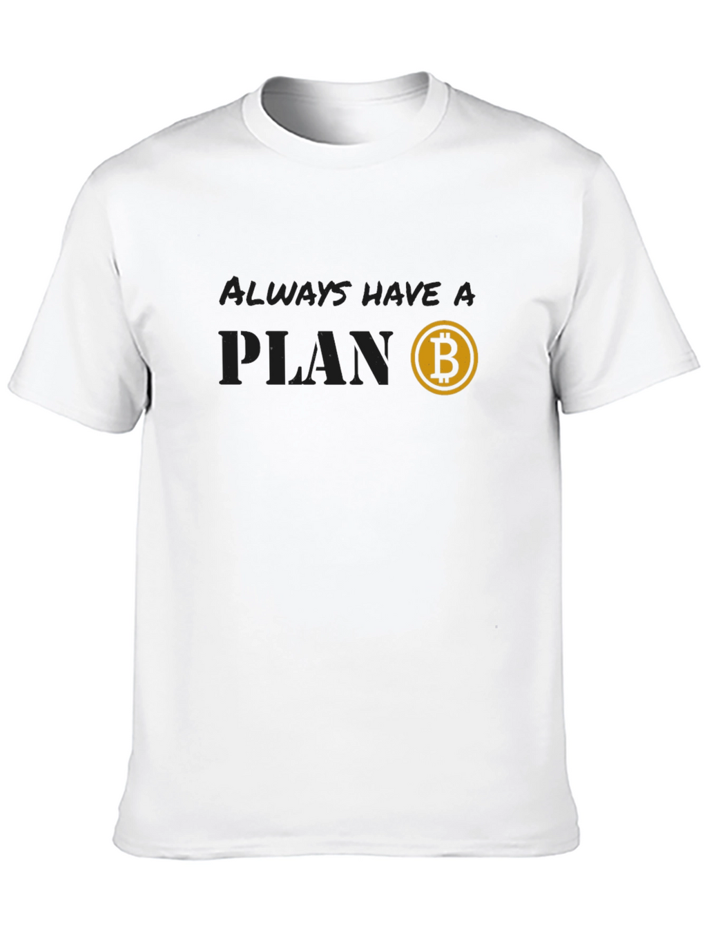 Always Have a Plan Bitcoin T-Shirt
