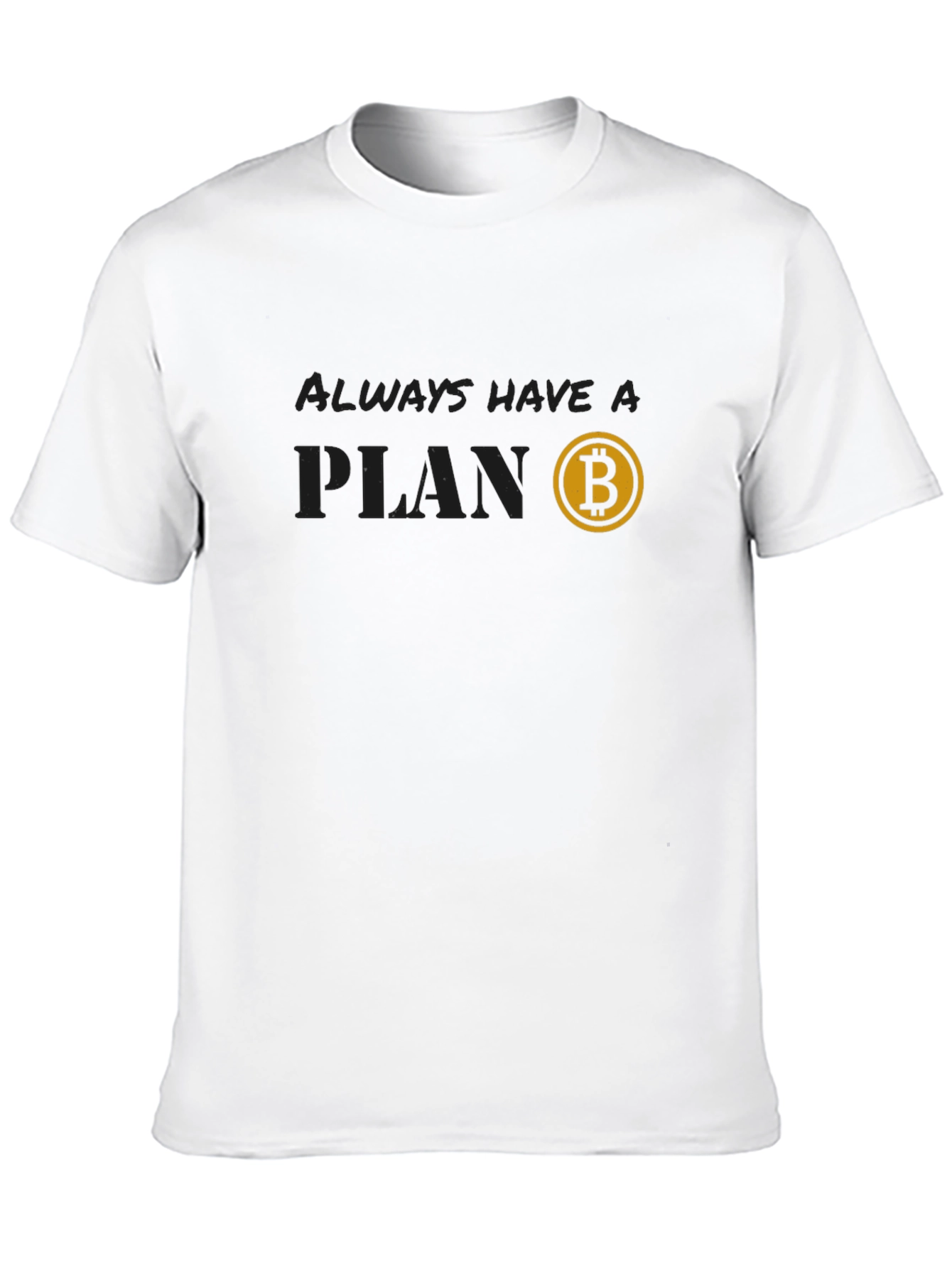 Always Have a Plan Bitcoin T-Shirt