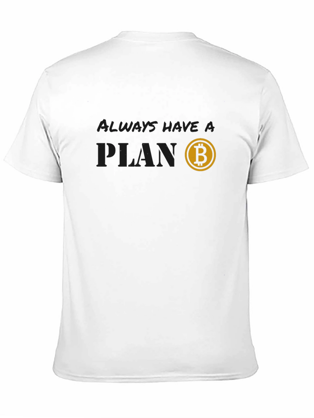Always Have a Plan Bitcoin T-Shirt