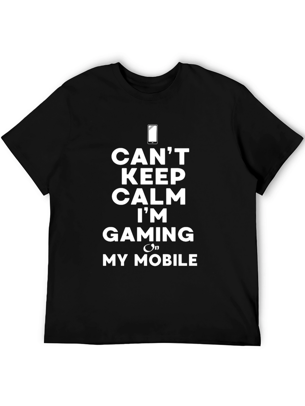 Gaming on Mobile T-Shirt - Cant Keep Calm