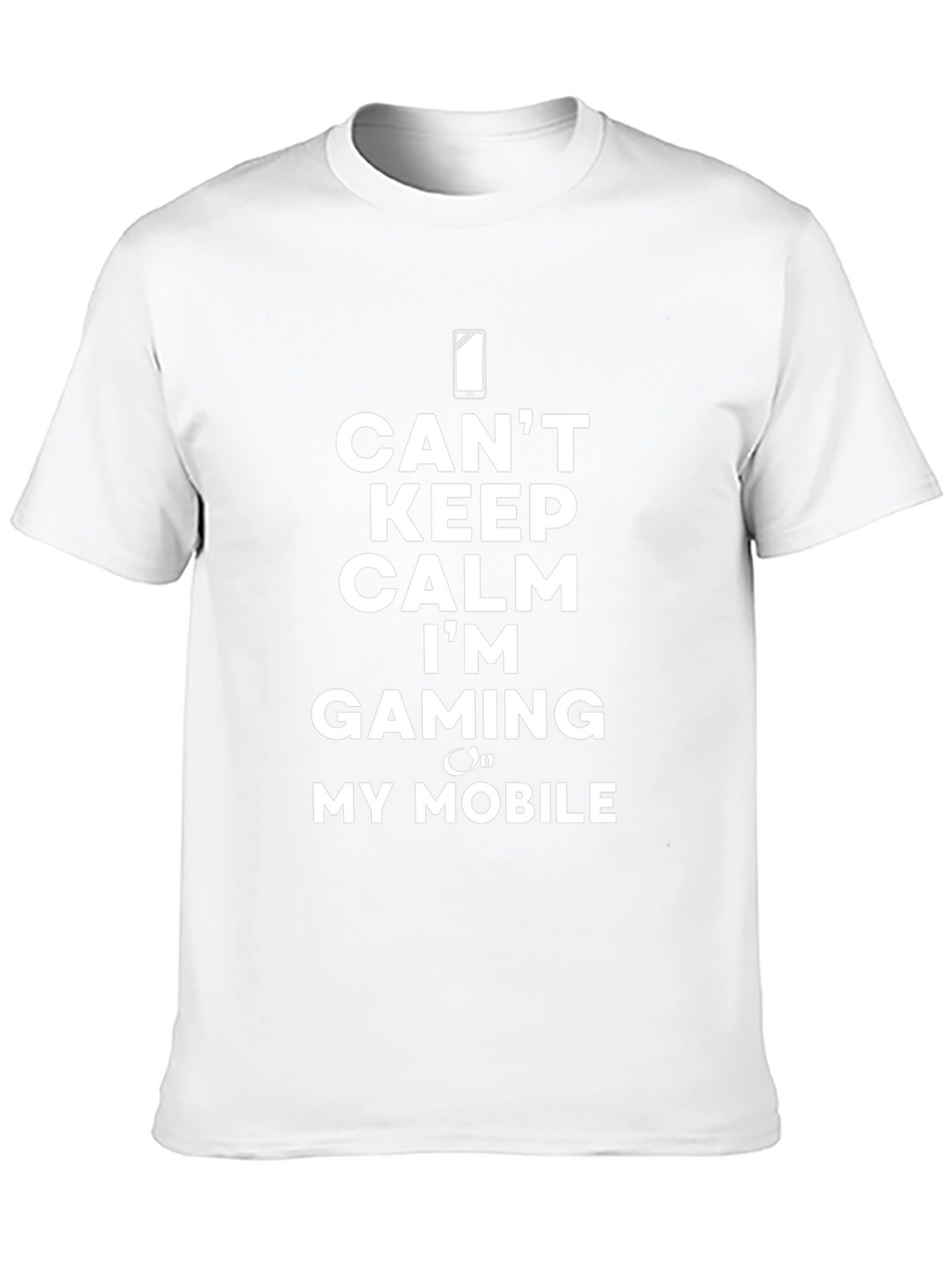 Gaming on Mobile T-Shirt - Cant Keep Calm