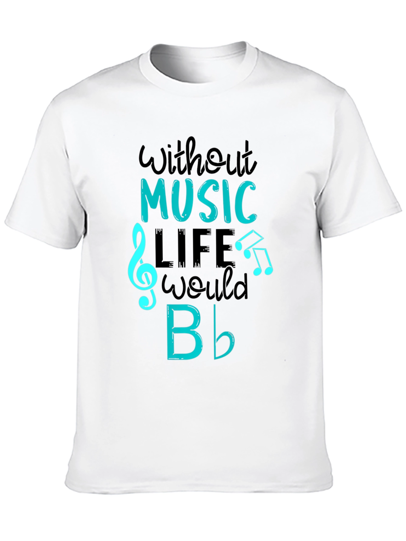 Music Lover Tee: Without Music Life Would B Flat T-Shirt