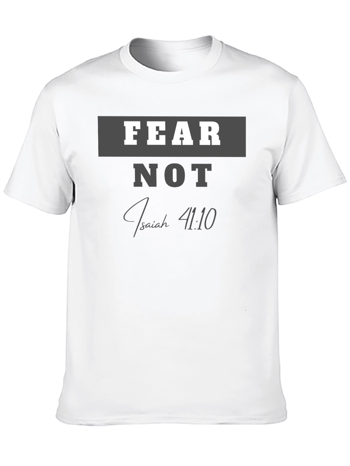 Fear Not Christian T-Shirt Isaiah 41:10