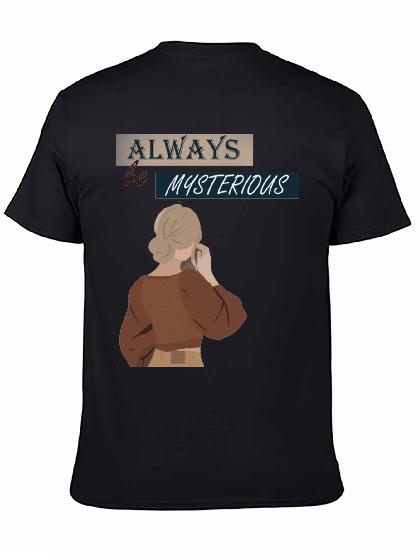 Always Be Mysterious Graphic T-Shirt