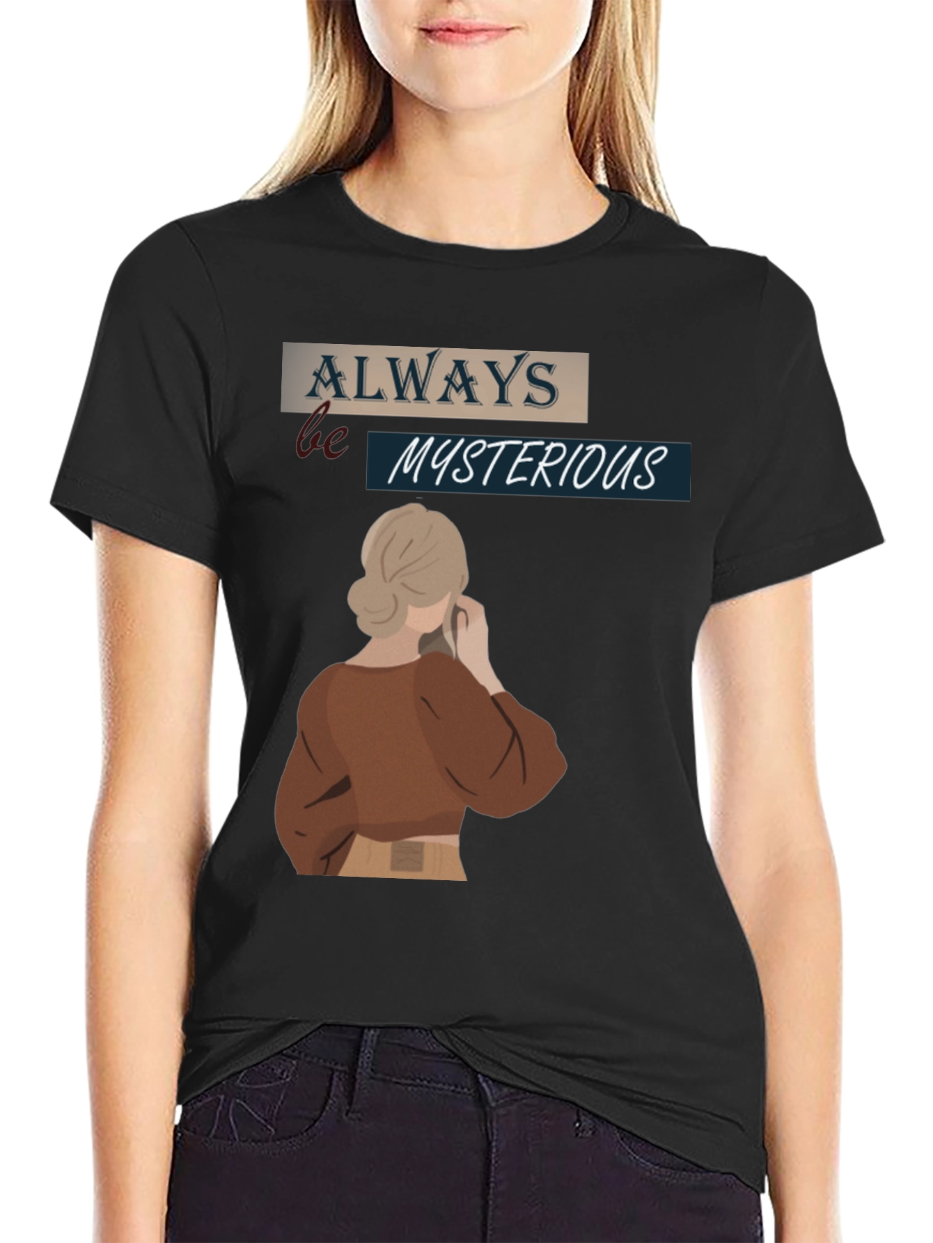 Always Be Mysterious Graphic T-Shirt
