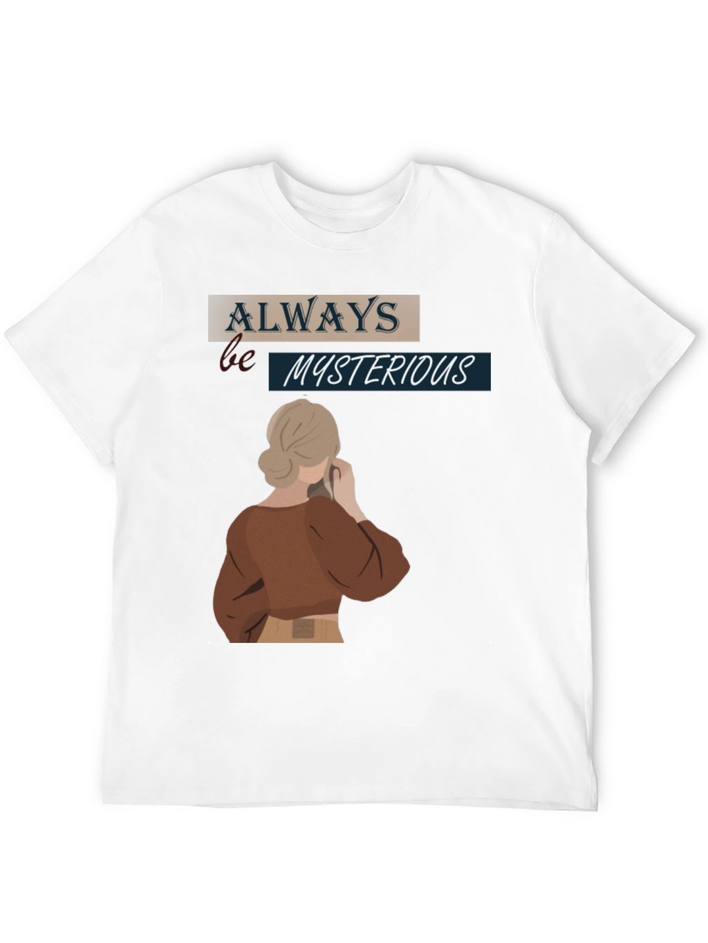 Always Be Mysterious Graphic T-Shirt