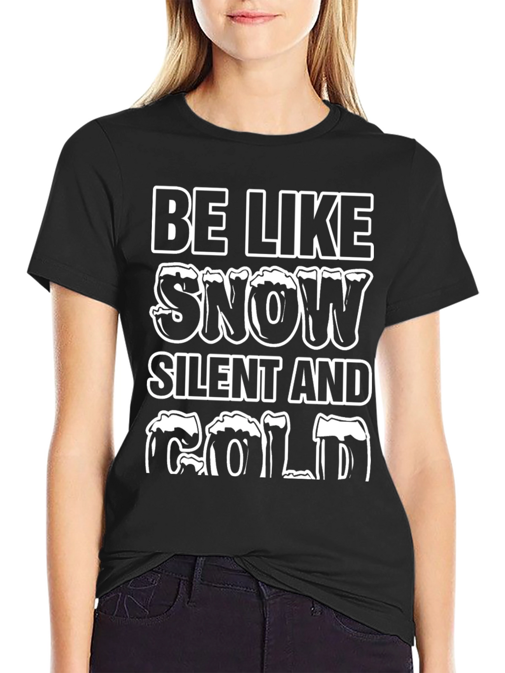Be Like Snow T-Shirt - Silent and Cold Tee