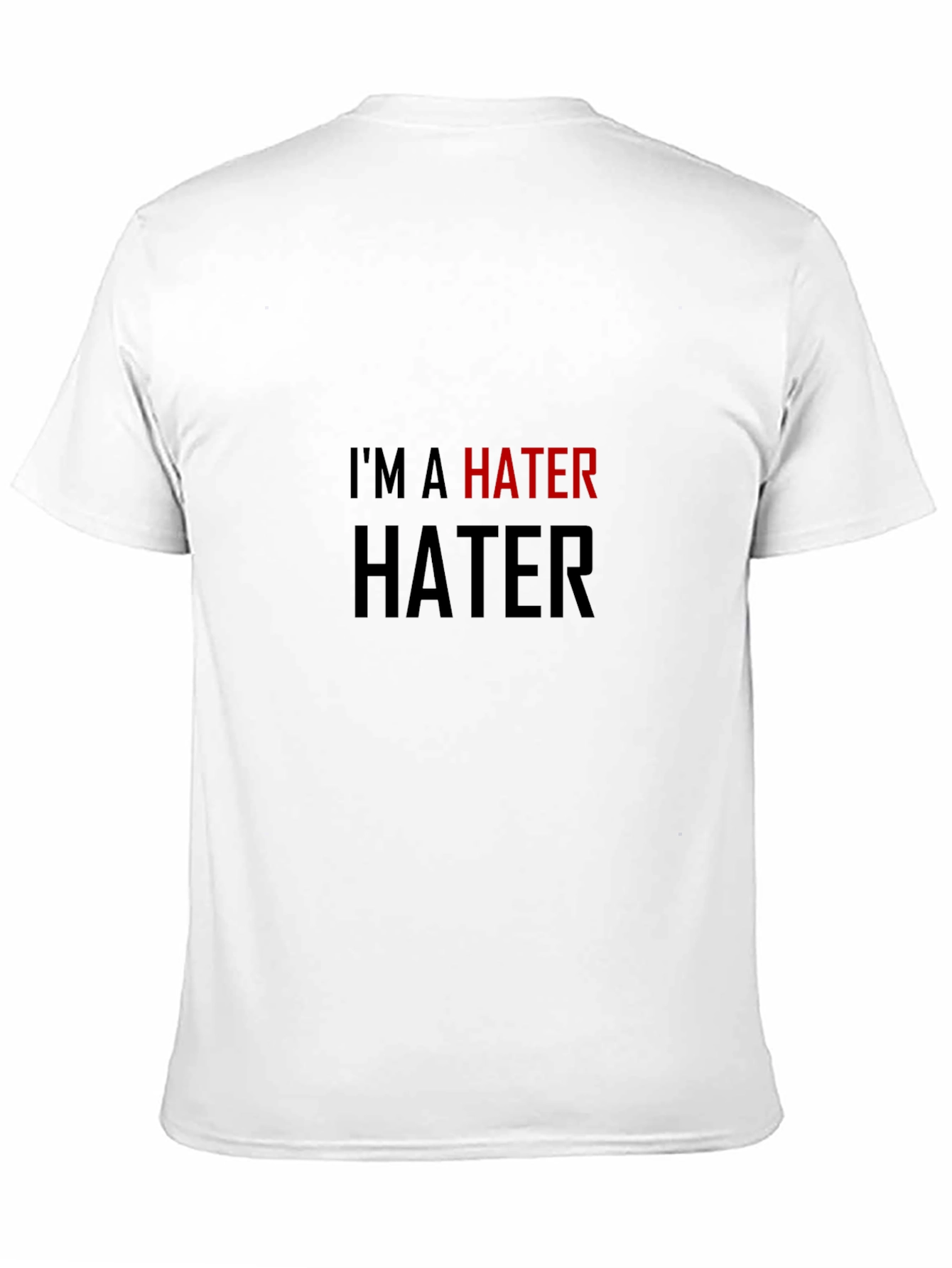 Im a Hater T-Shirt - Bold Statement Tee