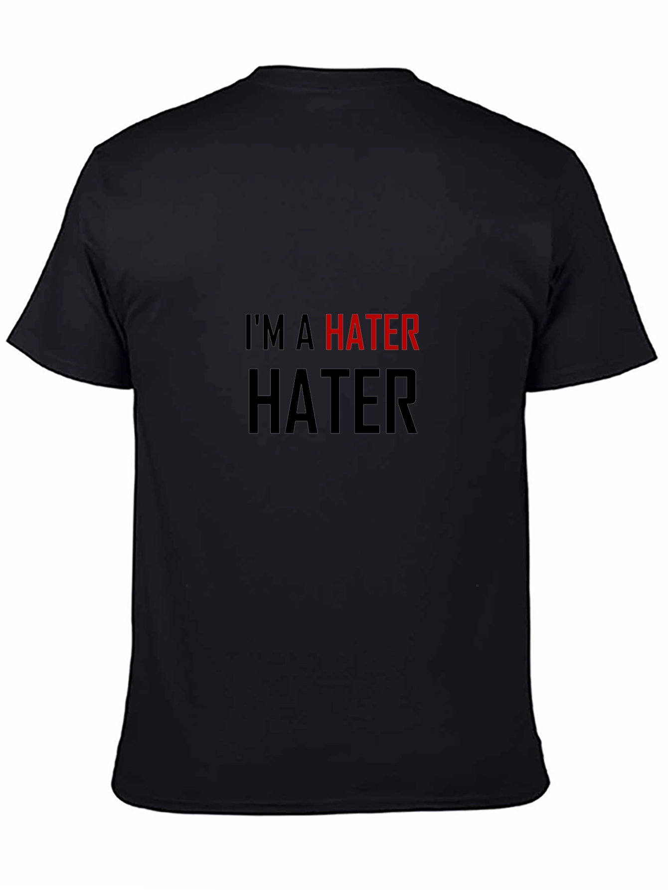 Im a Hater T-Shirt - Bold Statement Tee