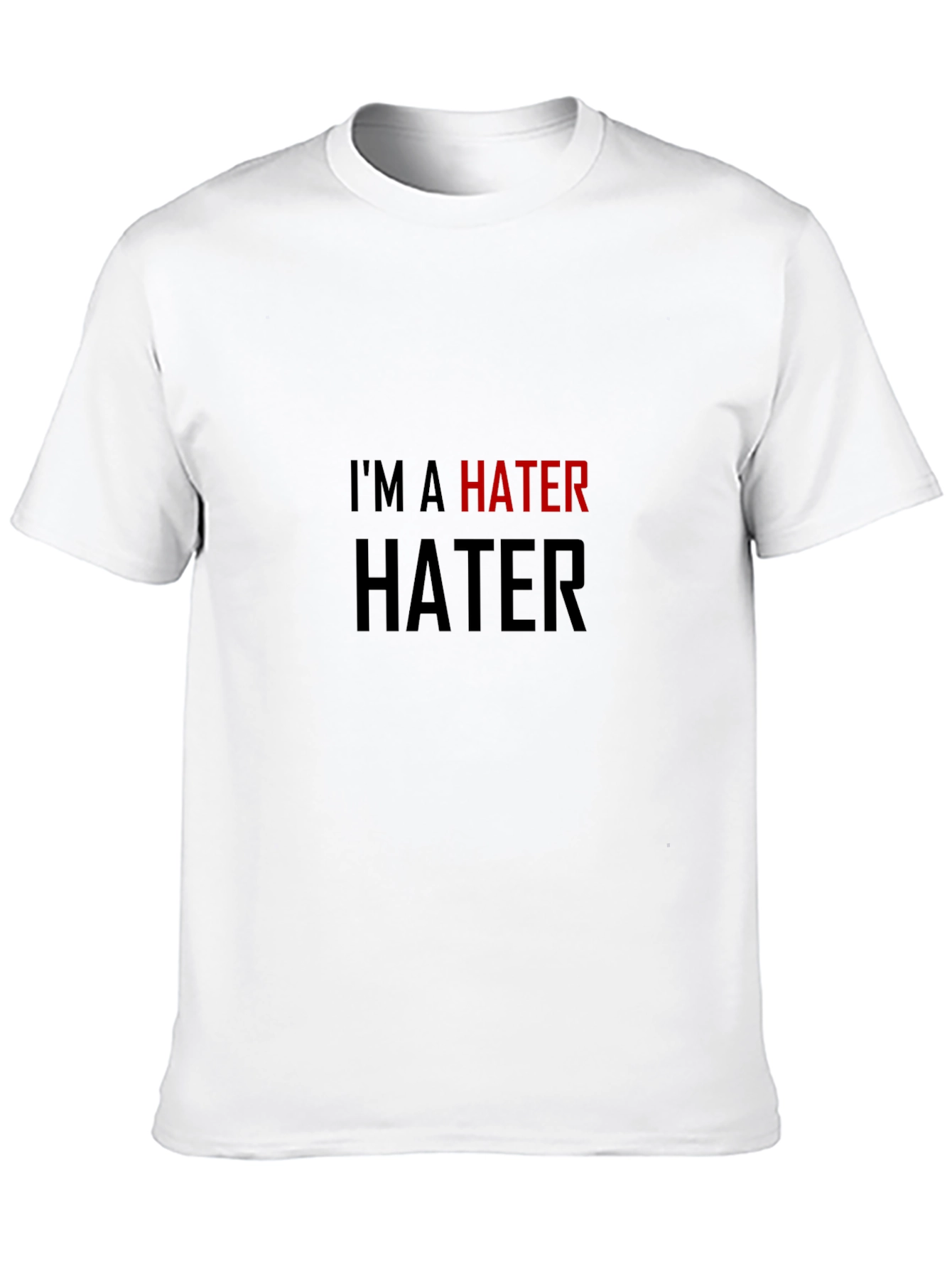 Im a Hater T-Shirt - Bold Statement Tee