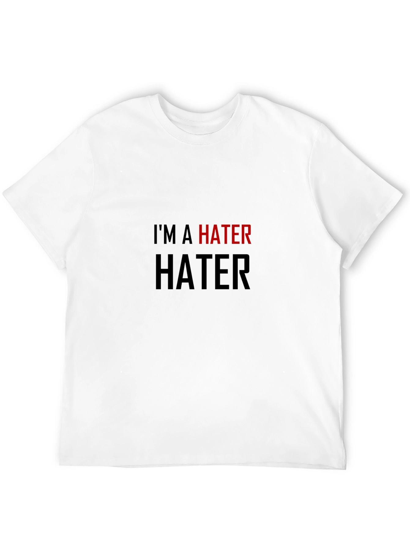 Im a Hater T-Shirt - Bold Statement Tee