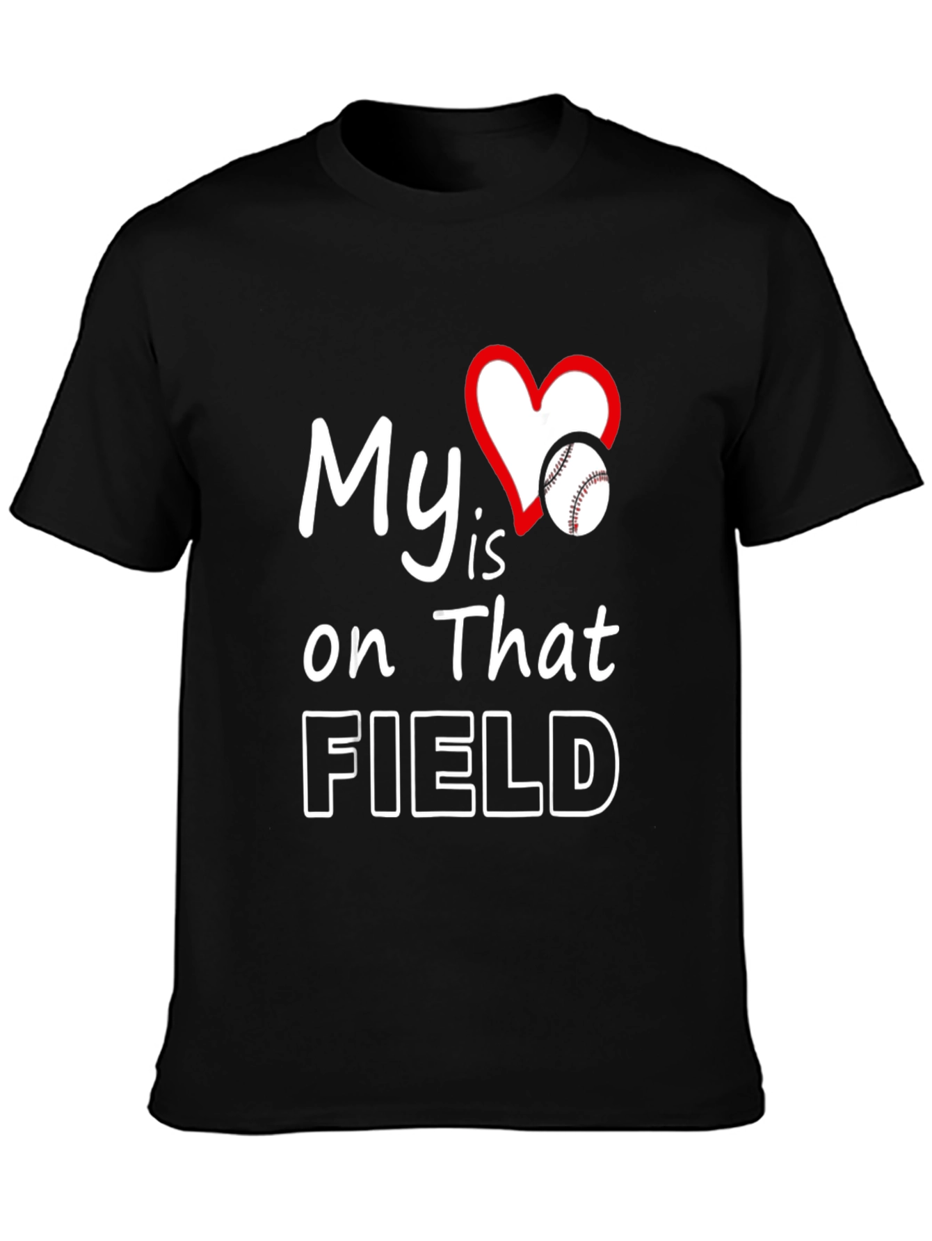 My Heart Is On That Field Baseball T-Shirt