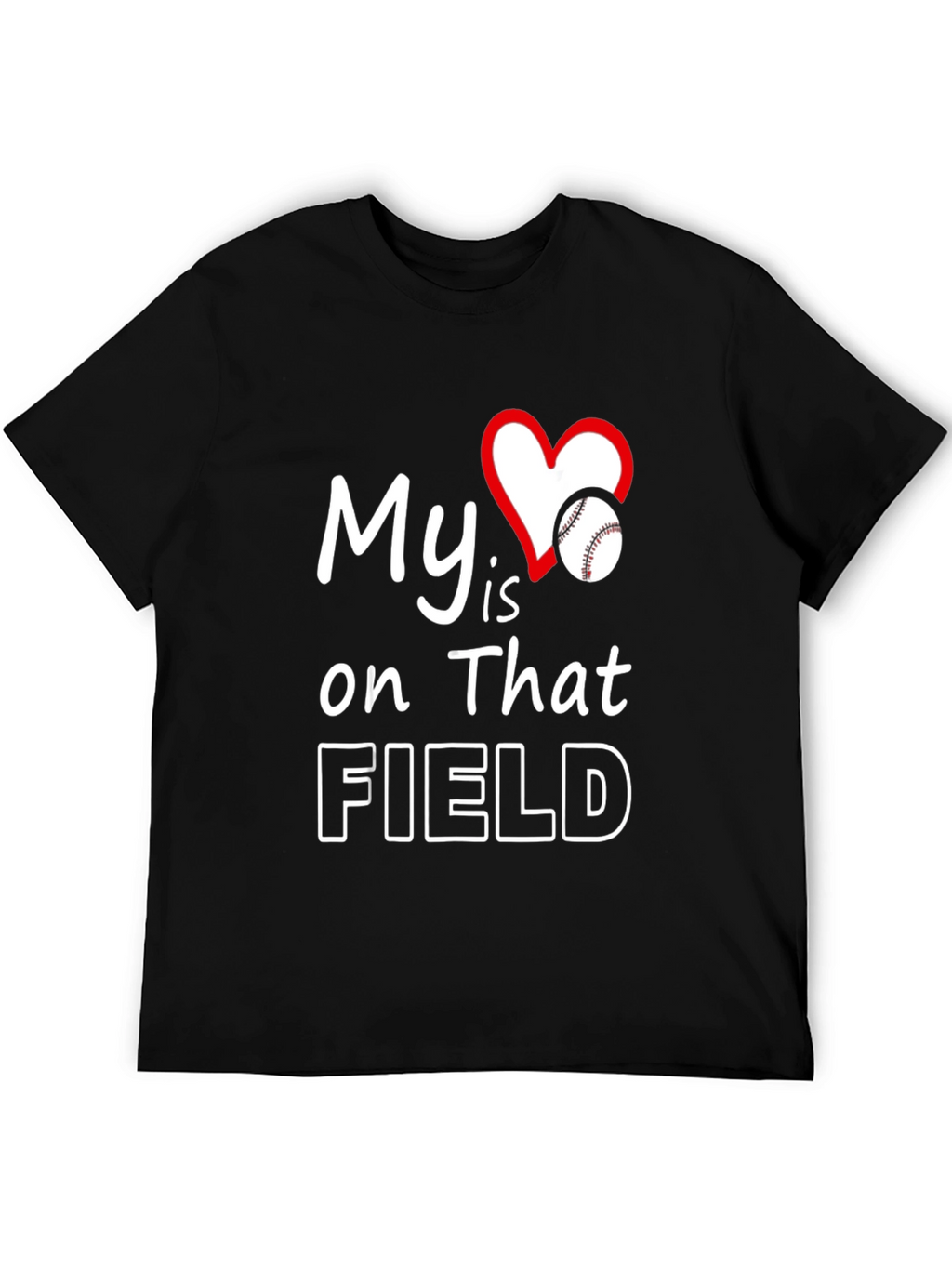 My Heart Is On That Field Baseball T-Shirt