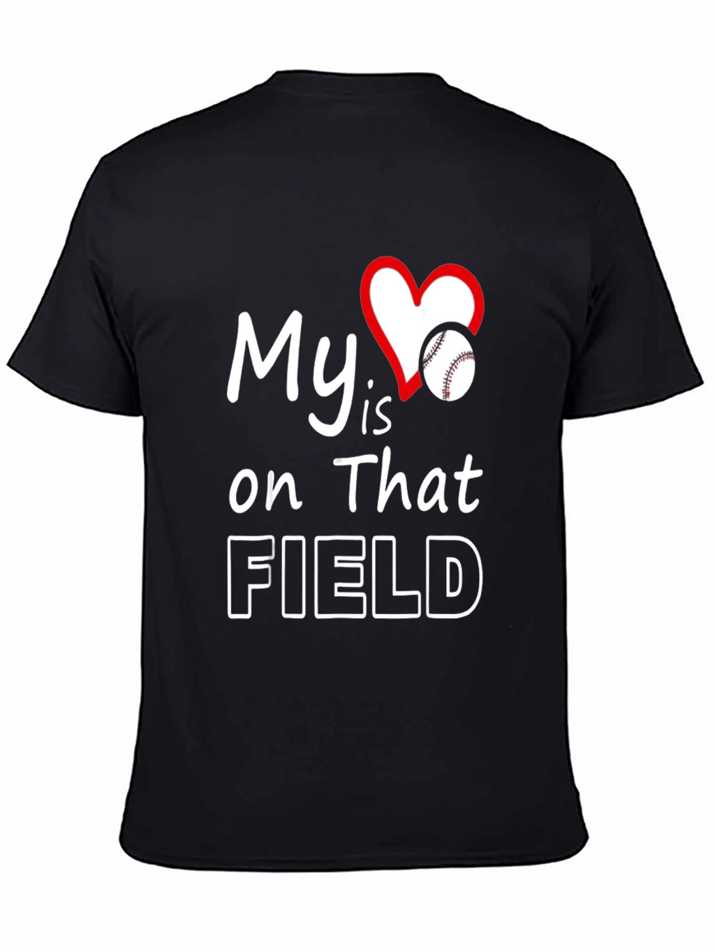 My Heart Is On That Field Baseball T-Shirt