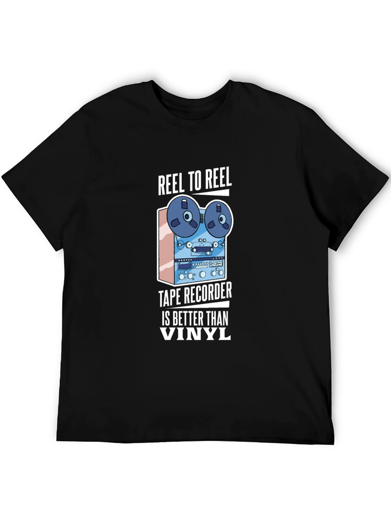 Reel to Reel Tape Recorder Better Than Vinyl T-Shirt