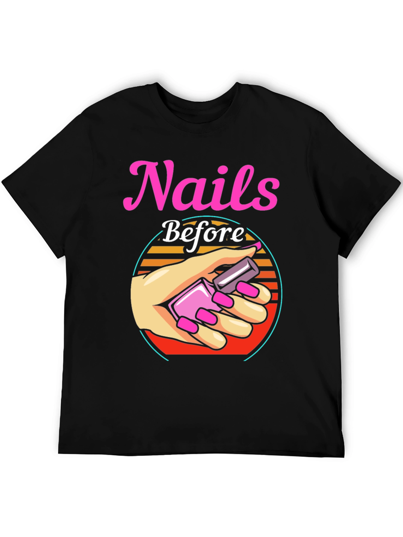 Nails Before Anything T-Shirt - Manicure Lover Tee