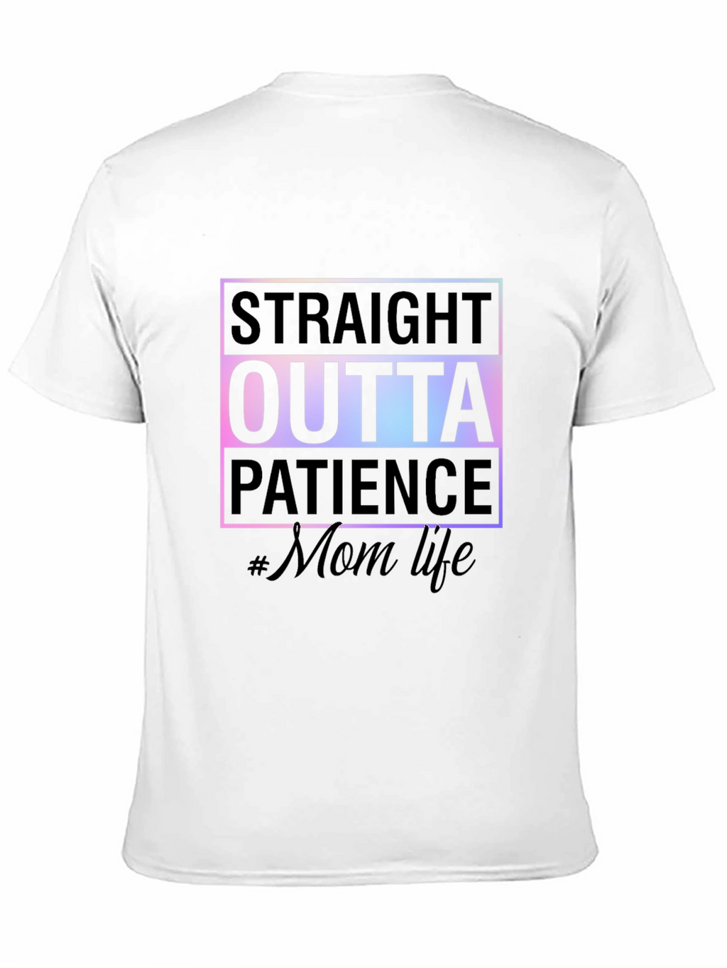 Straight Outta Patience #MomLife Tee