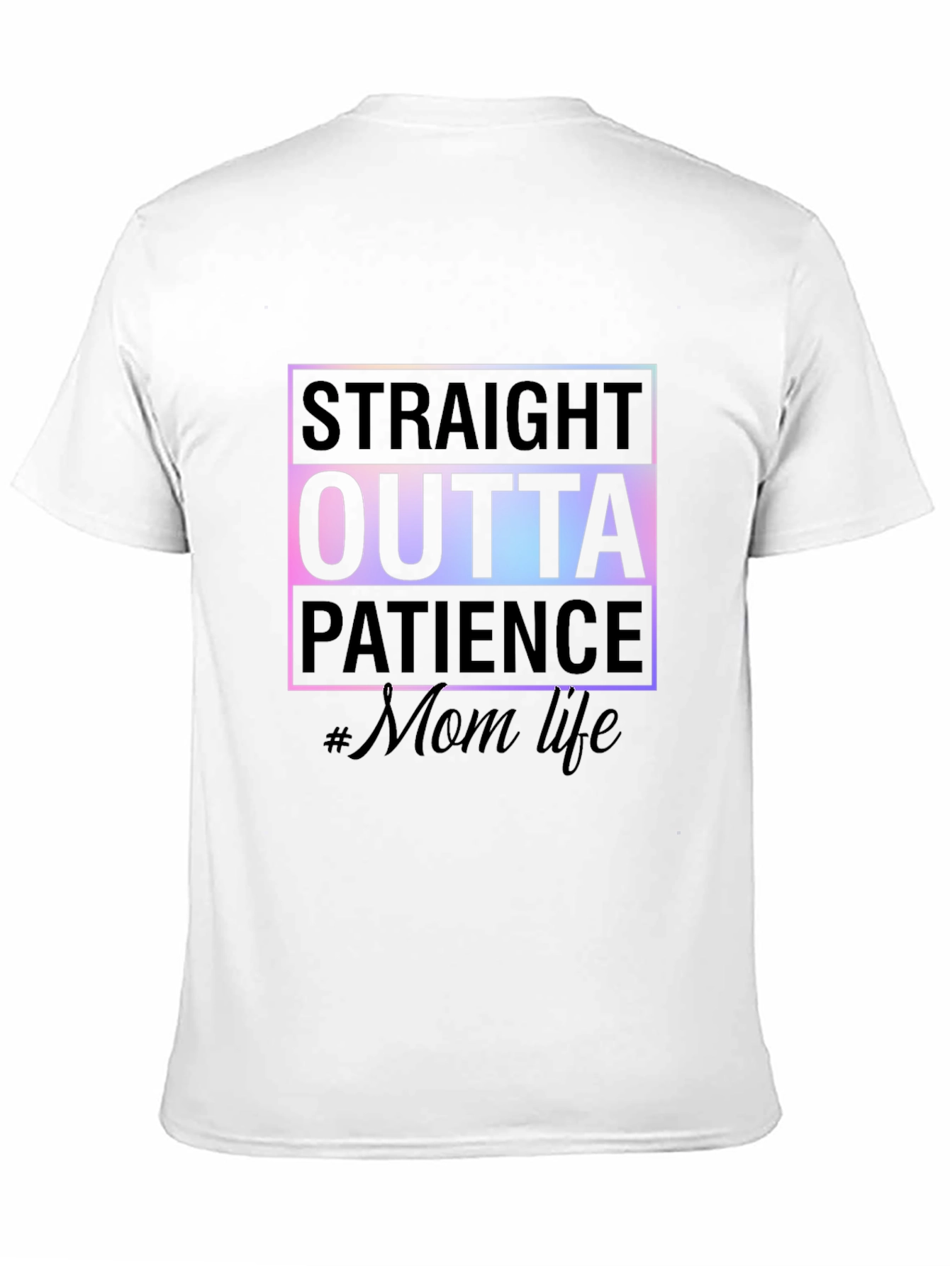 Straight Outta Patience #MomLife Tee
