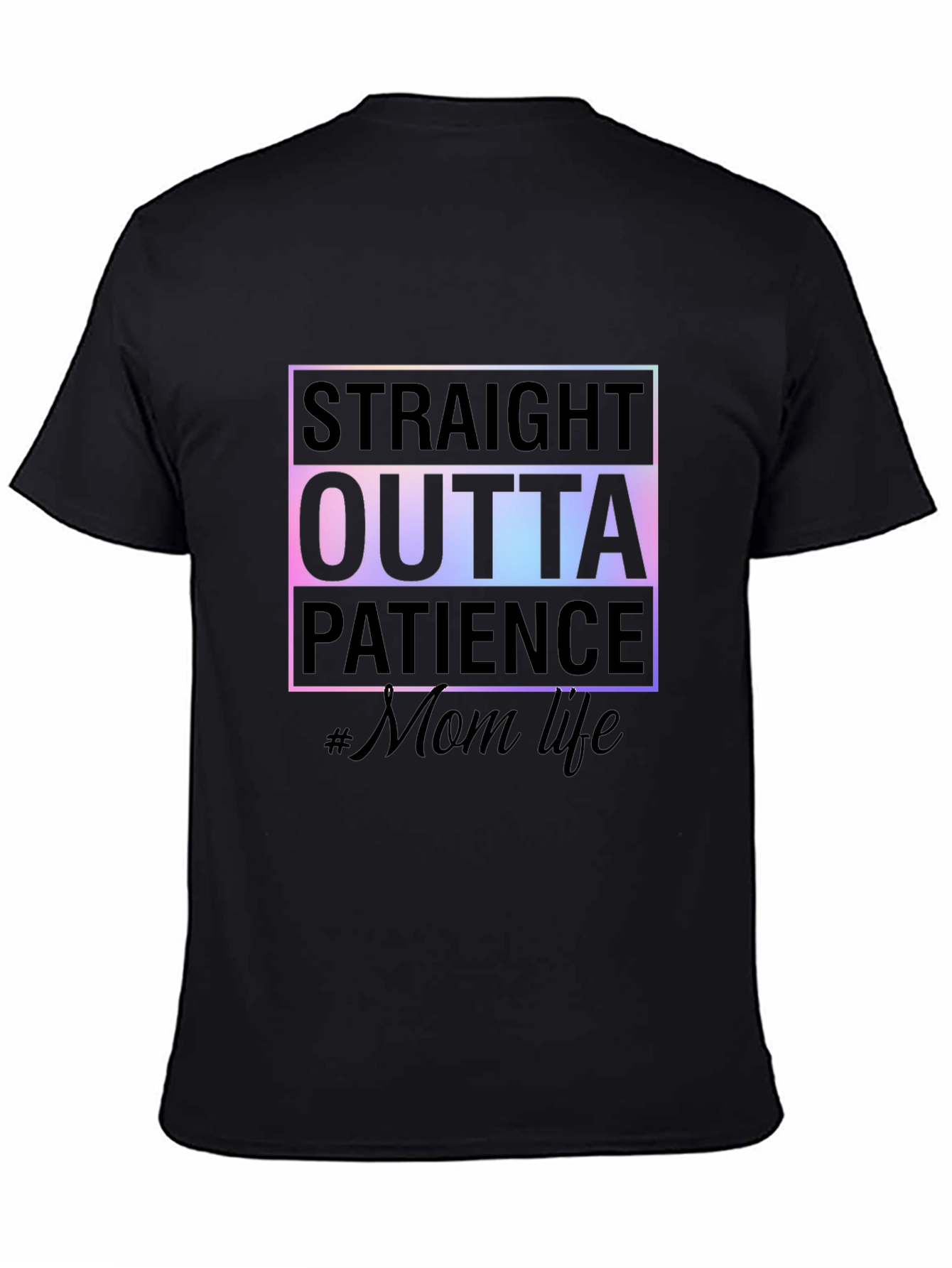 Straight Outta Patience #MomLife Tee