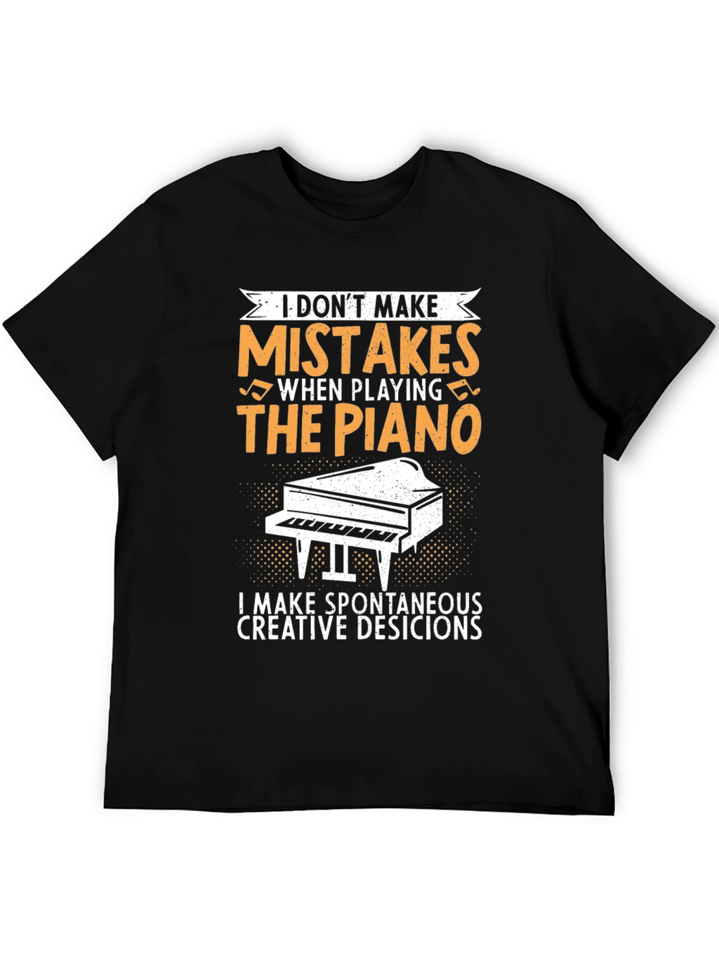 Funny Piano Player T-Shirt - I Dont Make Mistakes