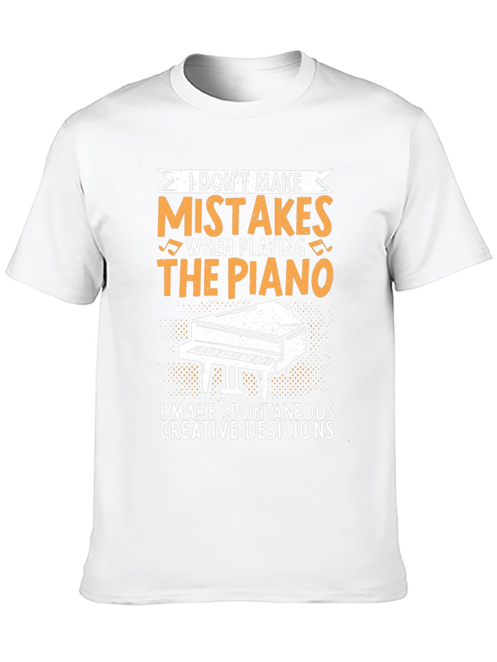Funny Piano Player T-Shirt - I Dont Make Mistakes