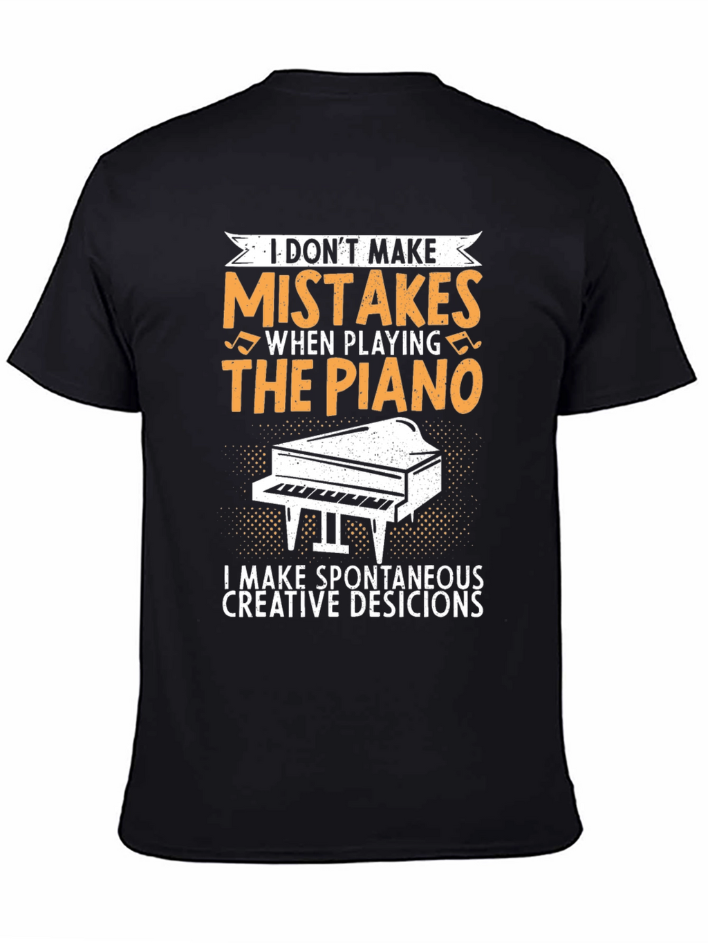 Funny Piano Player T-Shirt - I Dont Make Mistakes