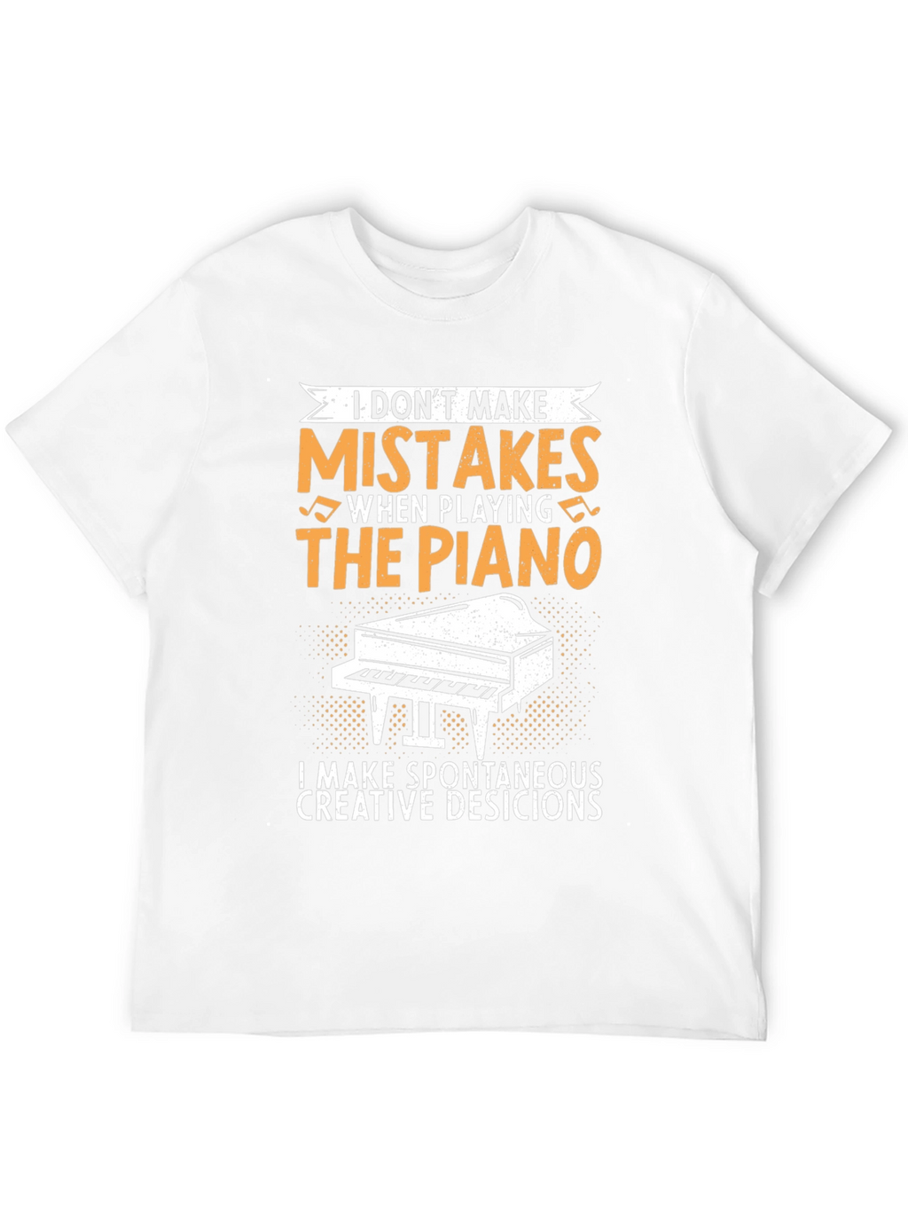 Funny Piano Player T-Shirt - I Dont Make Mistakes