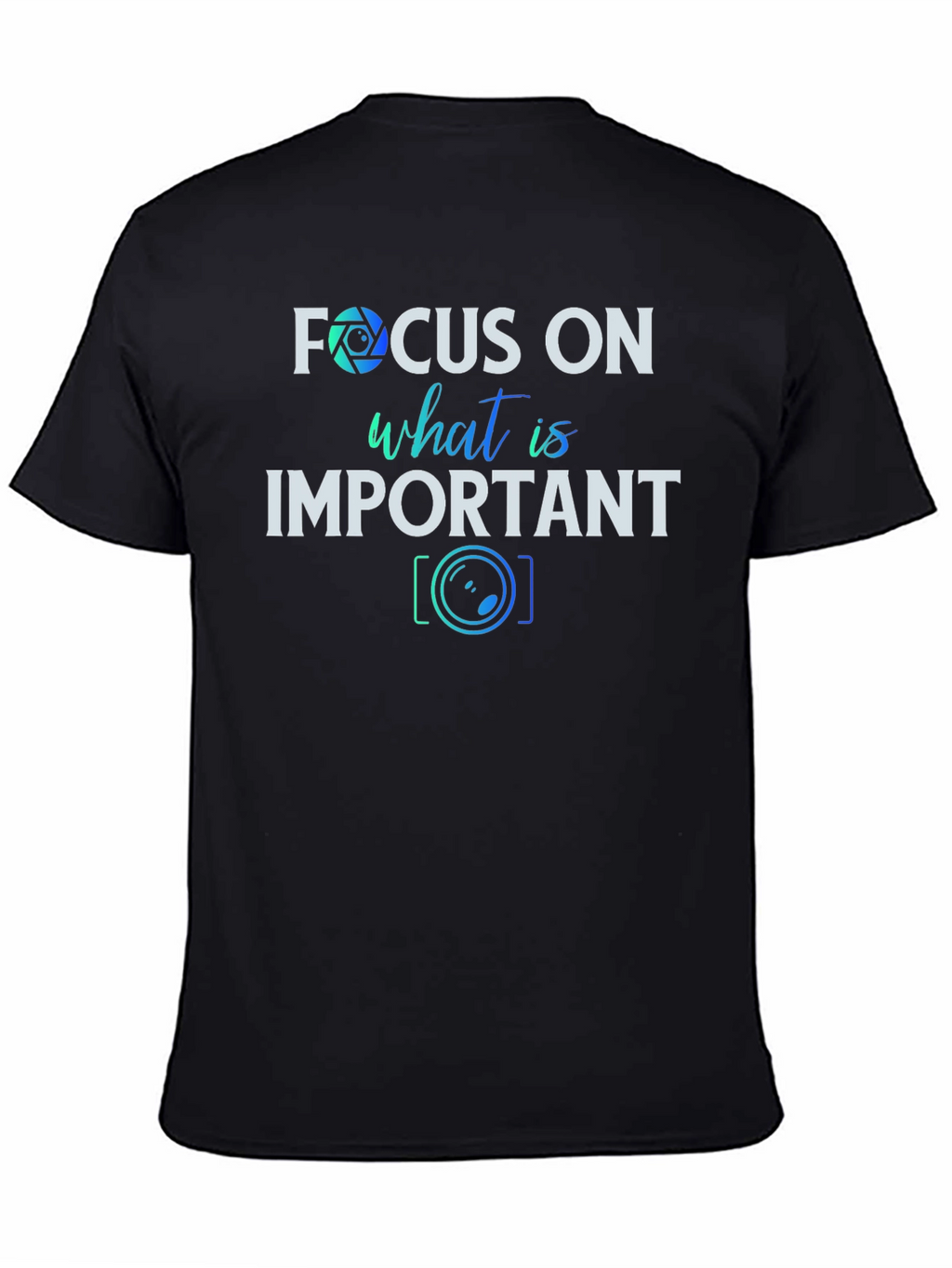 Focus On What is Important T-Shirt