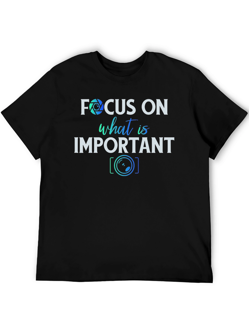 Focus On What is Important T-Shirt