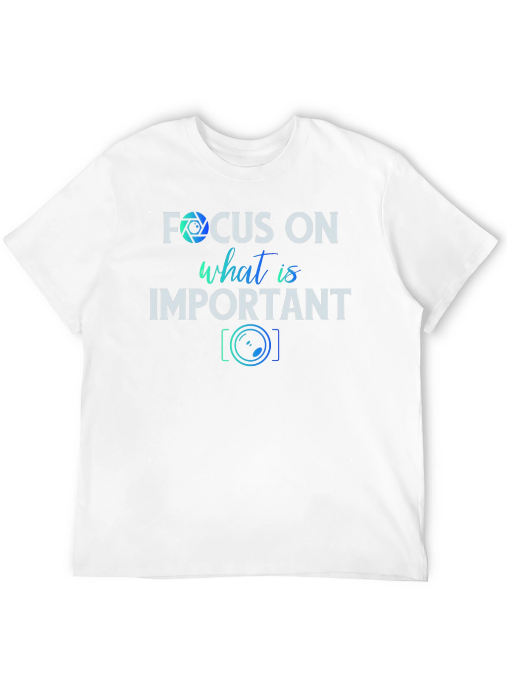 Focus On What is Important T-Shirt
