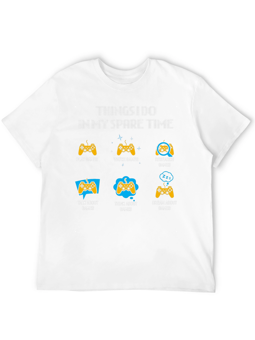 Gamer Spare Time T-Shirt: Play Watch Dream