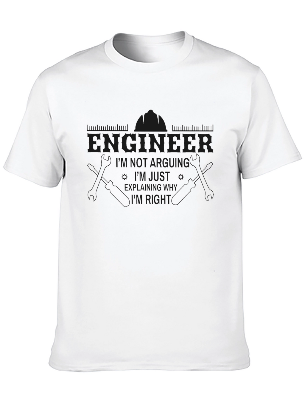 Engineer T-Shirt - Im Not Arguing Explaining!