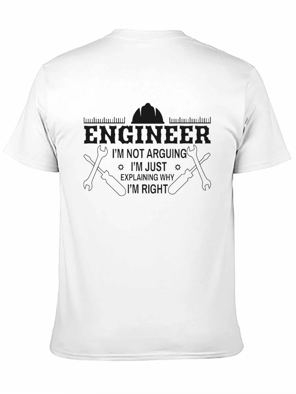 Engineer T-Shirt - Im Not Arguing Explaining!
