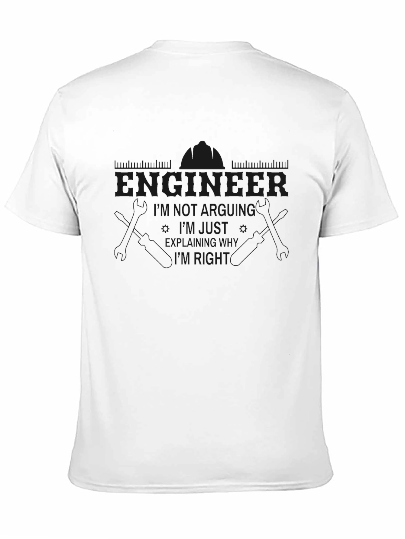 Engineer T-Shirt - Im Not Arguing Explaining!