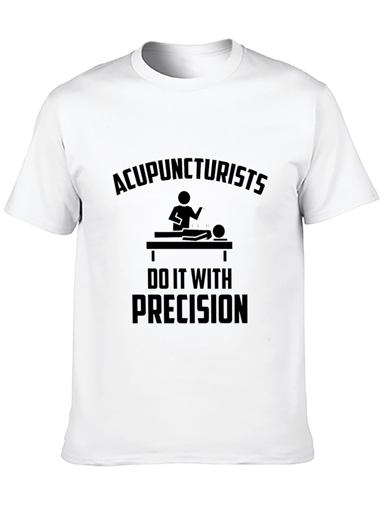 Acupuncturists Do It With Precision T-Shirt