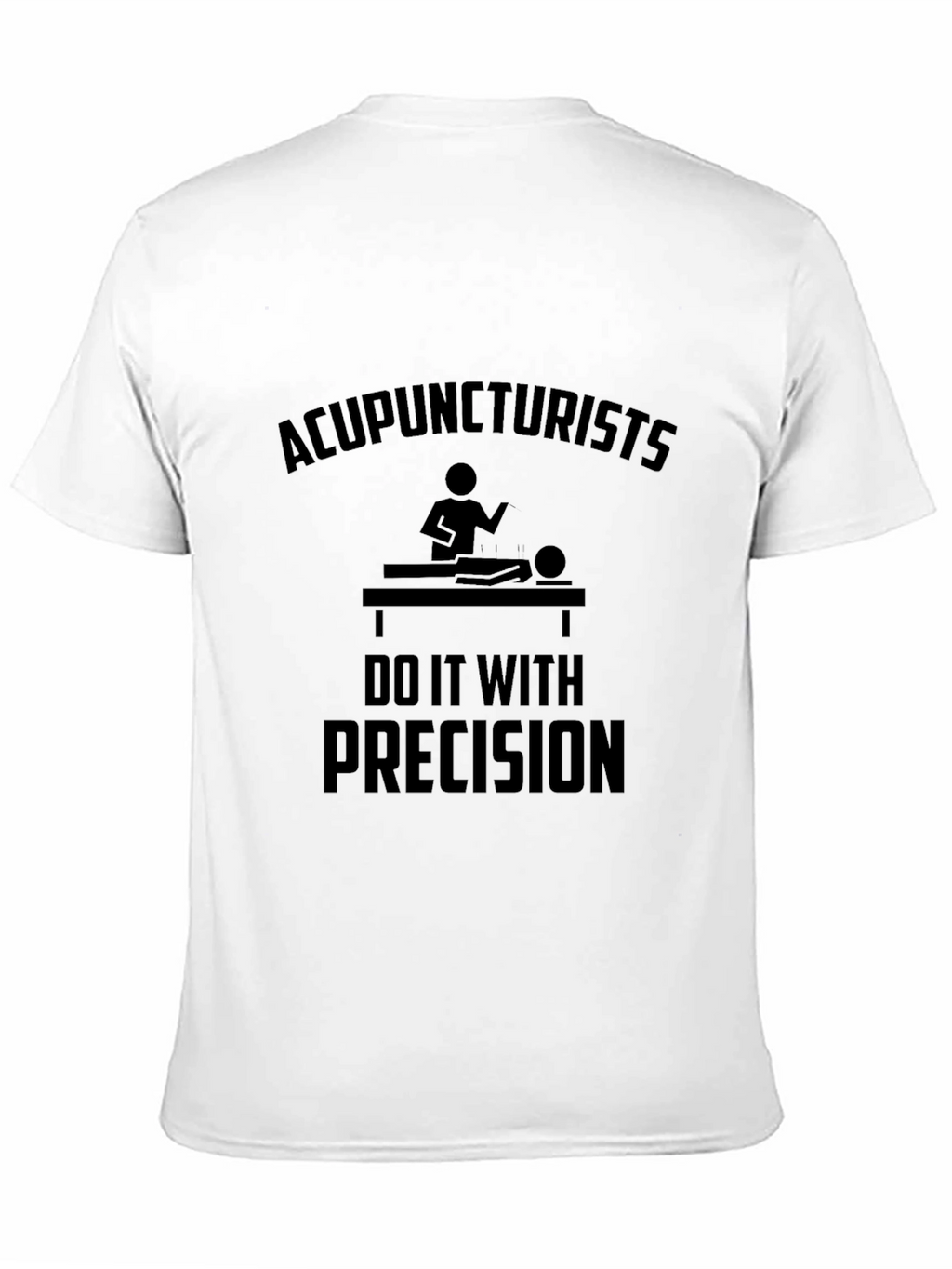 Acupuncturists Do It With Precision T-Shirt