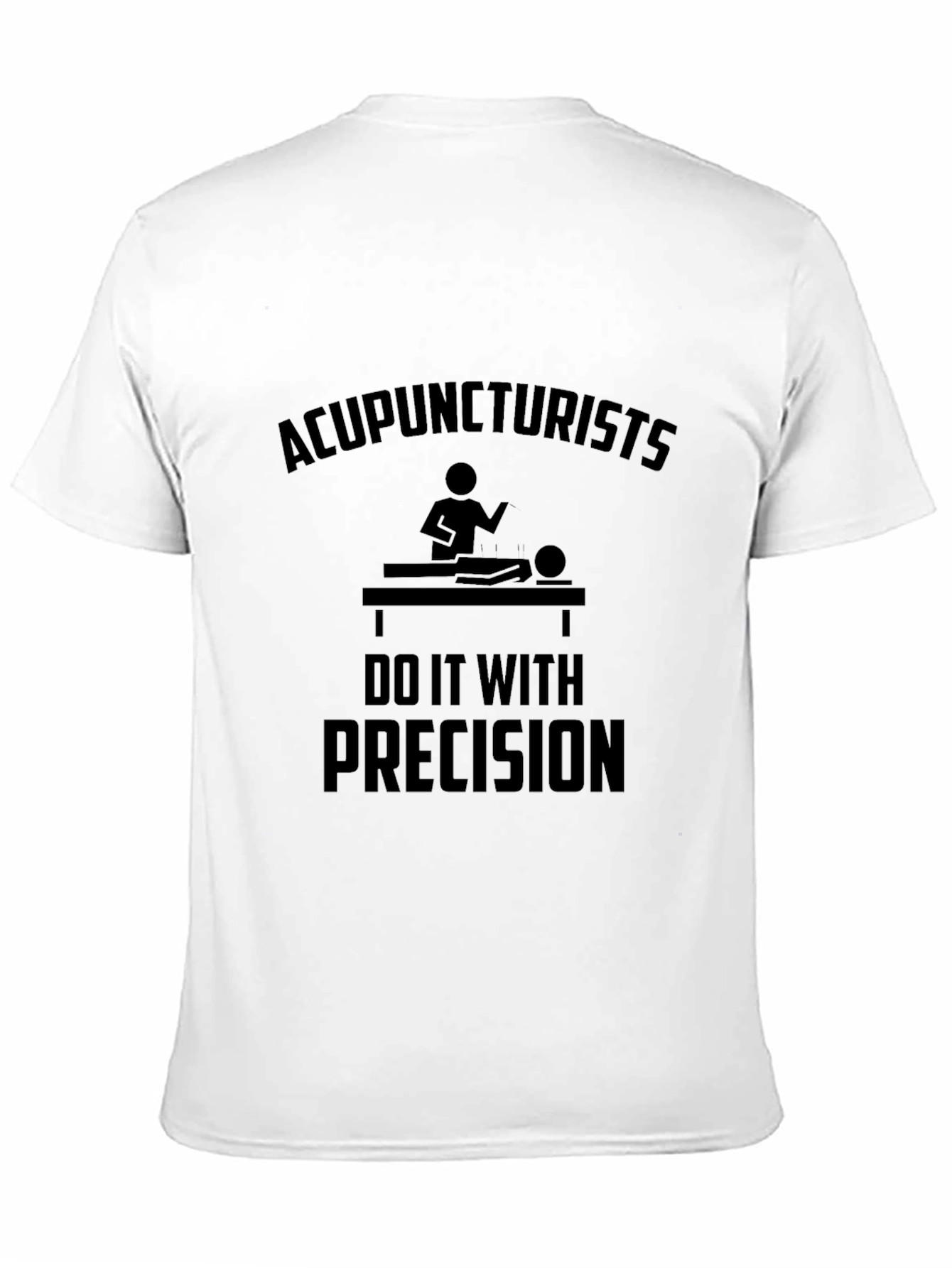 Acupuncturists Do It With Precision T-Shirt
