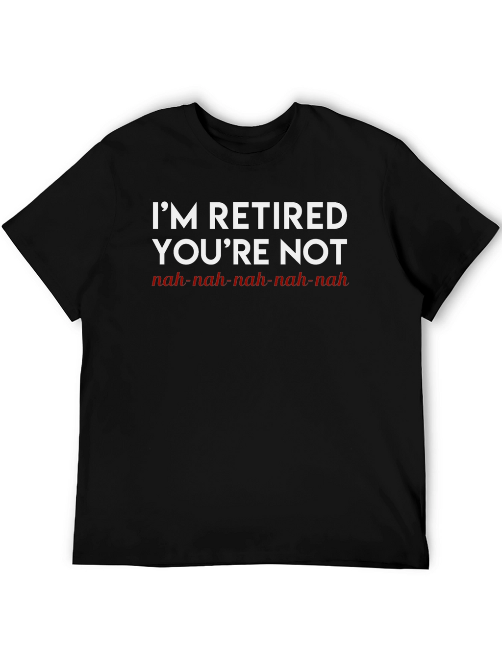 Retired & Loving It T-Shirt